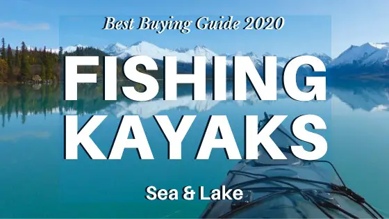 best-fishing-kayak-sea-lake-guide-2020