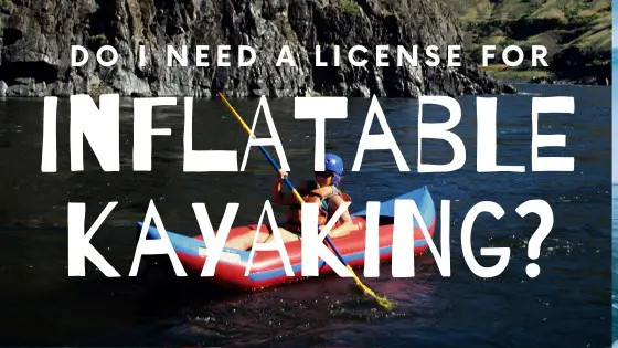 do-i-need-a-license-for-an-inflatable-kayak