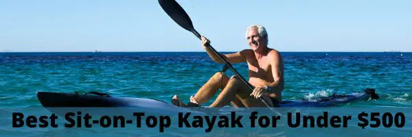 best sit on top kayak for under $500