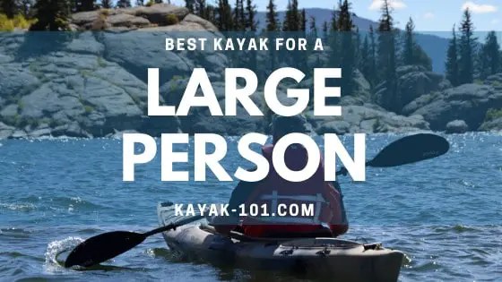 best kayak for a large person