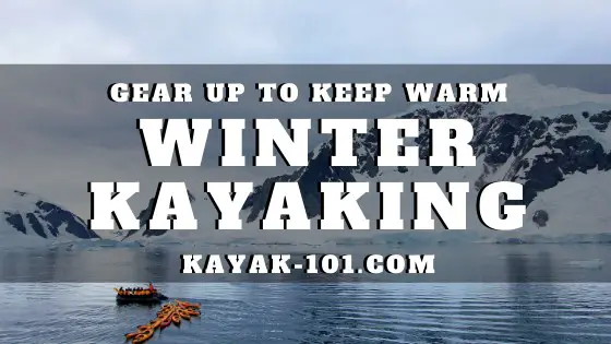 Winter-Kayaking-Gear-Up-to Keep-Warm