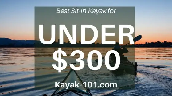 best sit in kayak under $300