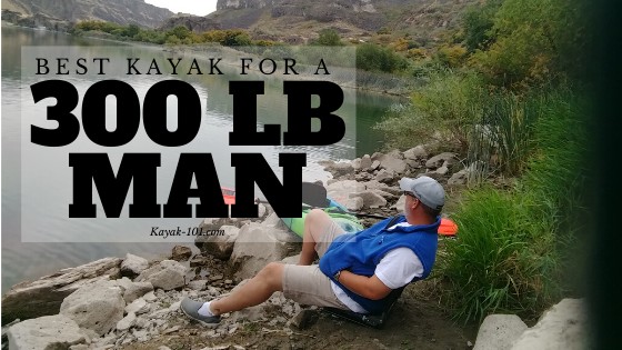 best kayak for 300 lb man