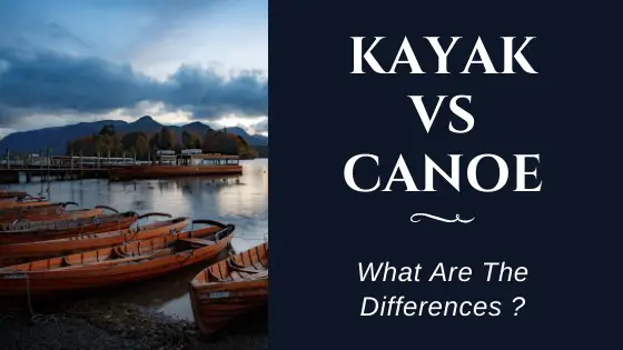what are the differences between kayaks and canoes