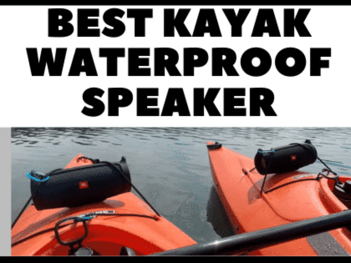 Best Waterproof Speakers for Kayaks