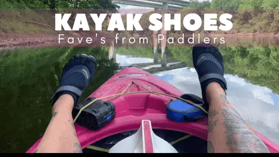 Kayak Shoes - Favorites from Paddlers