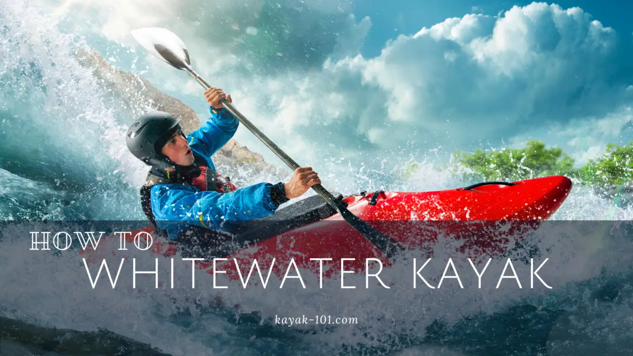 How To Whitewater Kayak