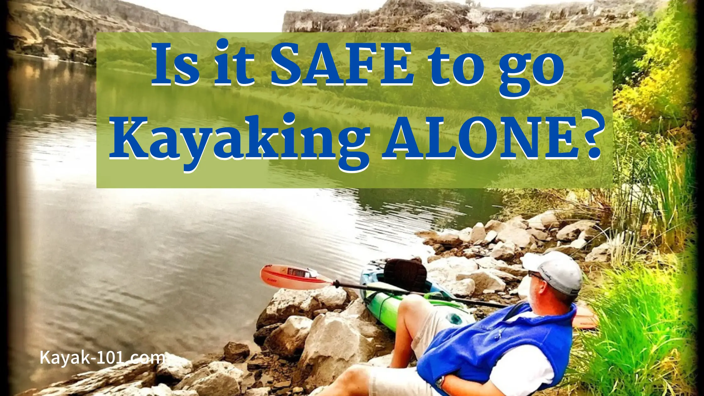 is it safe to go kayaking alone